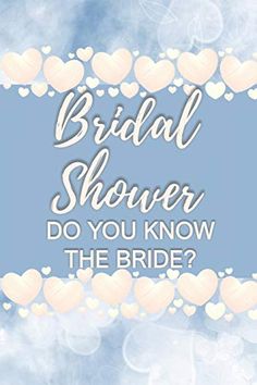 a blue background with hearts and the words bridal shower do you know the bride?