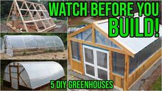 a series of pictures showing how to build a greenhouse with the words, watch before you build 5 diy greenhouses