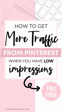 the words how to get more traffic from pinterest when you have low impressions