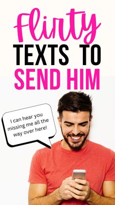 a man looking at his cell phone with the text flirty texts to send him