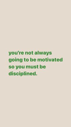 the quote you're not always going to be motivitated so you must be disappointed