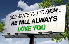 a billboard saying god wants you to know he will always love you