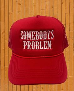 somebody's problem red embroidered trucker hat Western Gifts, Quality Hats, Stylish Hats, Exciting News, Gift Accessories, Trucker Cap, Snapback Hats, Running Errands, Girlfriend Gifts