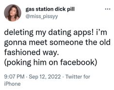 a tweet with the caption'deleting my dating apps i'm going meet someone the old fashioned way looking him on facebook