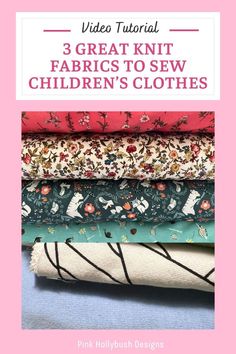 three different fabrics to sew for children's clothes with text overlay that reads video tutor 3 great knit fabrics to se