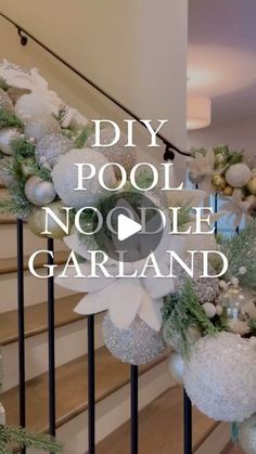 a christmas garland on the banisters with words diy pool noodle garland