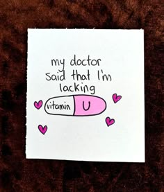 a card that says, my doctor said that i'm lacking vitamin u