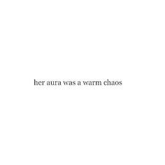 the words her aura was a warm chaos