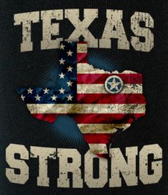 the texas strong t - shirt has an american flag on it