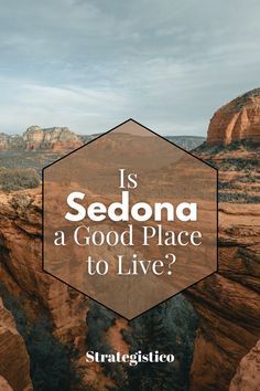 the words is sedona a good place to live?