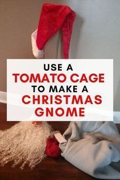 a sign that says use a tomato cage to make a christmas gnome