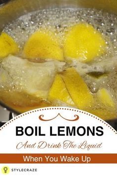 boil lemons and drink the liquid when you wake up with this easy to make recipe