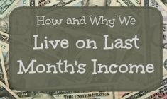 a pile of money with the words how and why we live on last month's income