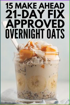 an image of overnight oats in a cup with text overlay that reads 15 make ahead 21 - day fix approved overnight oats