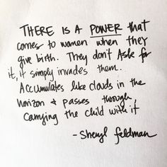 there is a power that comes to women when they give birth