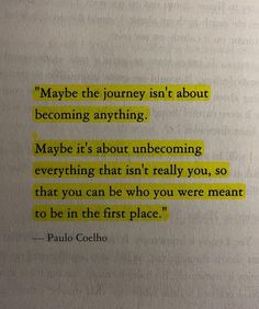 a piece of paper that has some type of text on it with the words maybe the journey isn't about becoming anything