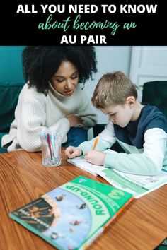 a mother and son doing homework together with the text, all you need to know about becoming an au pair