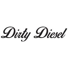 the word dirty diesel is written in black ink on a white background with an image of a