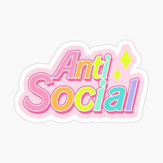 an anti social sticker with the word,'anti social'in pink and yellow