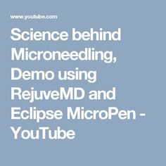 Science behind Microneedling, Demo using RejuveMD and Eclipse MicroPen - YouTube Spa Things, Esthetician, Spa, Science, Skin, Beauty