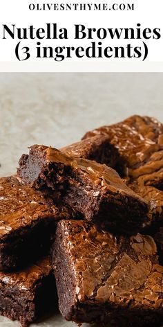 chocolate brownies stacked on top of each other with the words nutella brownies ingredients