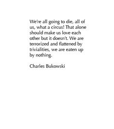 Charles Bukowski Quotes, Literature Quotes, Poem Quotes, Bukowski, New Energy, Wonderful Words, About Love, All Of Us