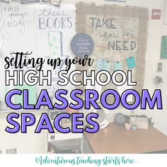 a classroom with the words setting up your high school classroom spaces in front of it