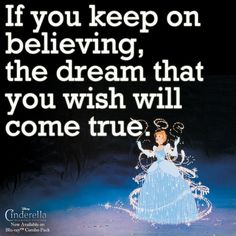 an advertisement for cinderella's animated movie, if you keep on believing the dream that you wish will come true