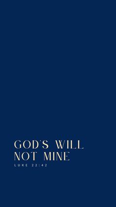 a blue background with the words god's will not mine