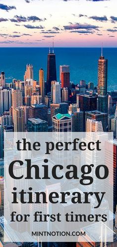 the chicago skyline with text overlay that reads, the perfect chicago itinerary for first timers