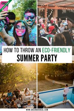 people at an eco - friendly summer party with text overlay that reads how to throw an eco - friendly summer party