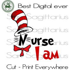 the cat in the hat is saying nurse i am cut - print every where you want to