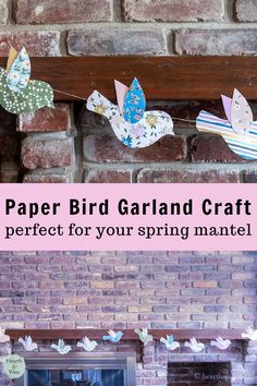 paper bird garland hanging from a brick fireplace with text overlay that reads paper bird garland perfect for your spring mantle