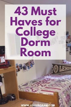 a college dorm room with the text, 43 must haves for college dorm room