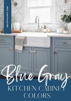 blue gray kitchen cabinets and colors with text overlay that reads blue gray kitchen cabinet colors