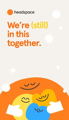 an advertisement for head space with two people hugging each other and the words we're still in this together