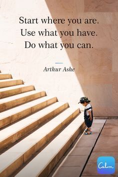 a little boy walking up some steps with a quote about start where you are use what you have do what you can