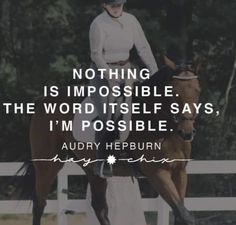 a woman riding on the back of a brown horse with a quote above it that reads, nothing is impossible