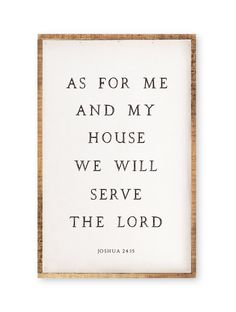 a framed print with the words as for me and my house we will serve the lord