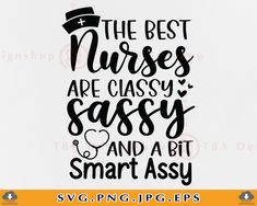 the best nurses are classy sassy and a bit smart assy svg