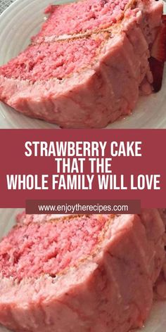 two slices of strawberry cake sitting on top of a white plate with the words, strawberry cake that the whole family will love