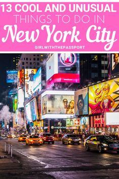 new york city at night with text overlay that reads 13 cool and unusual things to do in new york city