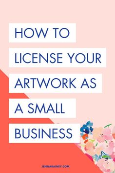 the words how to license your art work as a small business on a pink background