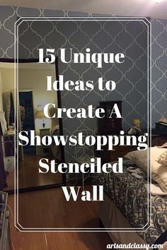 an image of a bedroom with the words 15 unique ideas to create a show stopping stenciled wall