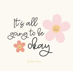 the words it's all going to be okay are shown in black and pink