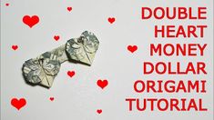 two origami hearts with the words double heart money dollar origami