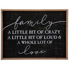 a black and white sign that says family, a little bit of crazy is a little bit