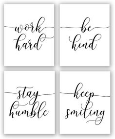 four black and white wall art prints with the words work hard, stay humble, be kind