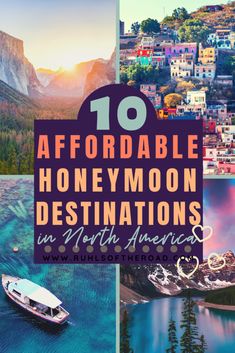 the top ten things to see in north america with text overlay that reads 10 affordable honeymoon destinations in north america