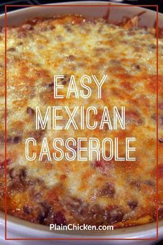 an easy mexican casserole in a white dish with the words, easy mexican casserole